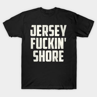 Jersey F***in' Shore T-Shirt